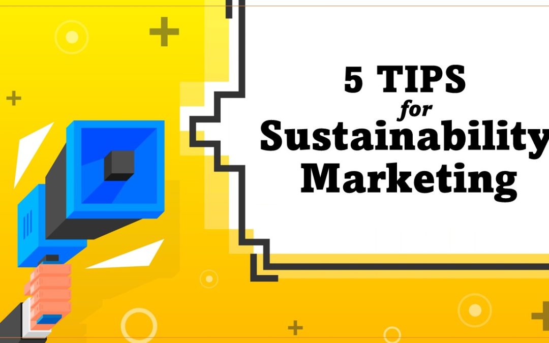 5 Tips for Integrating Sustainability into Your Marketing Strategy